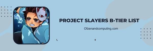 Project Slayers B-Tier Lijst 2024: Pijlers van veerkracht