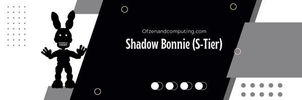 Shadow Bonnie (S-Tier)