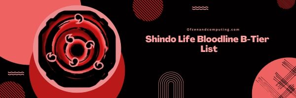 Shindo Life Bloodline B-tason lista 2024 – Tasapainoiset tappelumiehet