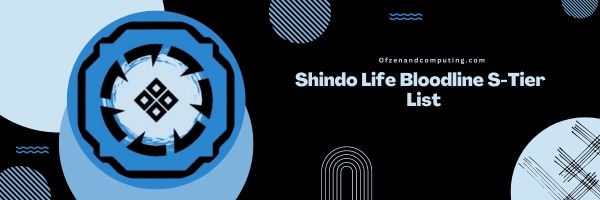 Shindo Life Bloodline S-Tier List 2024 – korkein eliitti
