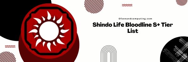 Shindo Life Bloodline S+ Tier List 2024 - Ultimate Powerhouses
