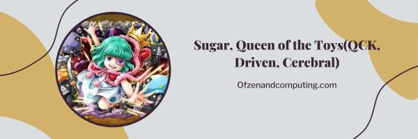 Suiker, koningin van het speelgoed (QCK, gedreven, cerebraal)