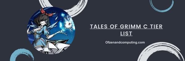 Lista poziomów Tales Of Grimm C 2024 – wszechstronni wojownicy