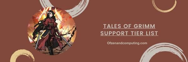 Lista de soporte de Tales Of Grimm 2024: "Los salvadores sustentadores"