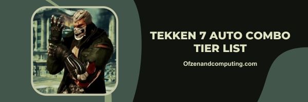 Tekken 7 Auto Combo List 2023 (Slogan : "Une combinaison simple mais puissante.")