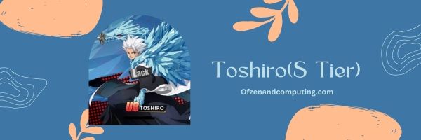 Toshiro (S Tier)