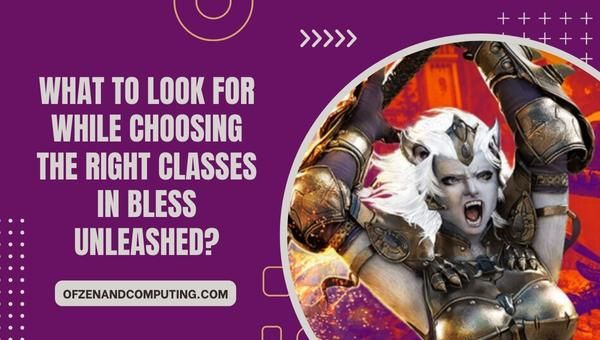 O que procurar ao escolher as classes certas em Bless Unleashed