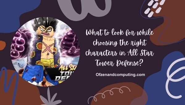Worauf sollte man bei der Auswahl der richtigen Charaktere in All Star Tower Defense achten?