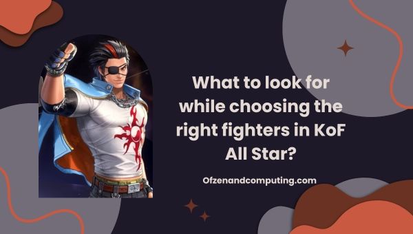 ¿Qué buscar al elegir a los luchadores correctos en KoF All Star?