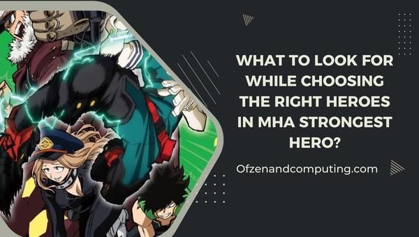 O que procurar ao escolher os heróis certos em MHA Strongest Hero?