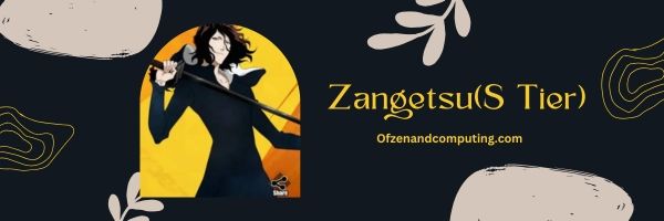 Zangetsu (S Tier)