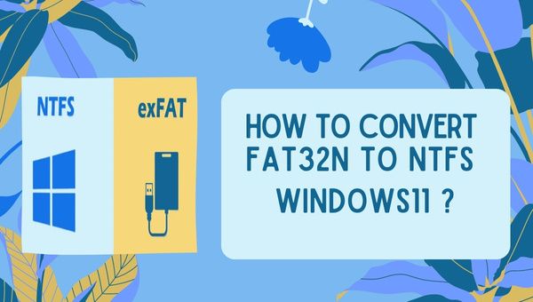 COMMENT CONVERTIR FAT32N EN NTFS WINDOWS 11