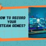 HOW TO RECORD YOUR STEAM GEMES