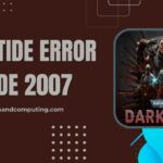 Fix Warhammer 40K: Darktide Error Code 2007 in [cy] [10 Ways]