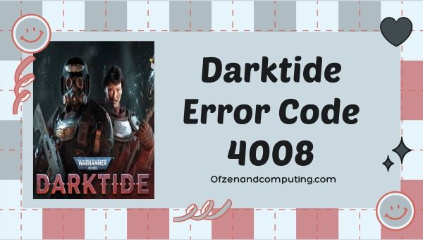 Corrigir código de erro Darktide 4008 [Guia de solução de problemas 2023]