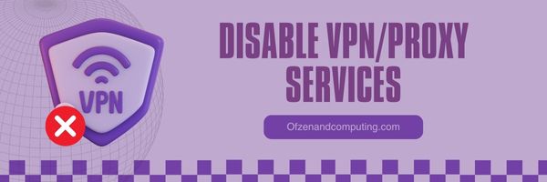 Disabilita i servizi VPN/Proxy - Correggi il codice di errore di Destiny 2 Chicken