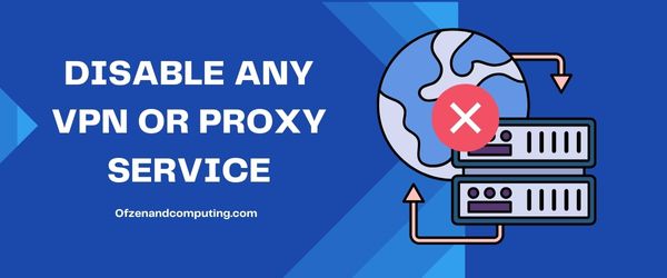 Nonaktifkan VPN atau layanan proxy apa pun - Perbaiki Kode Kesalahan Diablo 4 34202