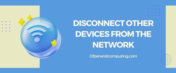 Desconecte outros dispositivos da rede