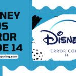 Corrija o código de erro 14 do Disney Plus em [cy] [Binge-Watch Nonstop]