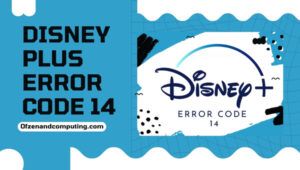 Fix Disney Plus Error Code 14 in [cy] [Binge-Watch Nonstop]