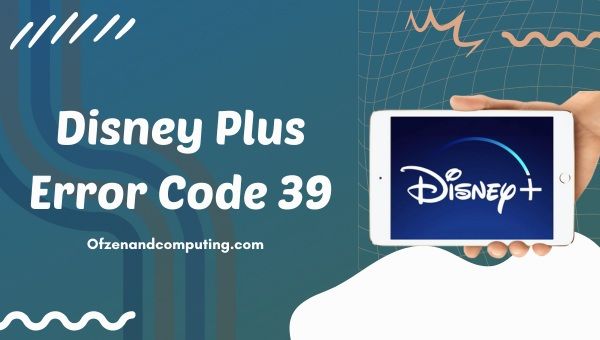 Correction du code d'erreur Disney Plus 39 dans [cy] [9 solutions rapides]