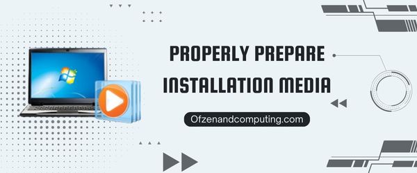 Properly Prepare Installation Media - Fix Windows Error Code 0x8007025d