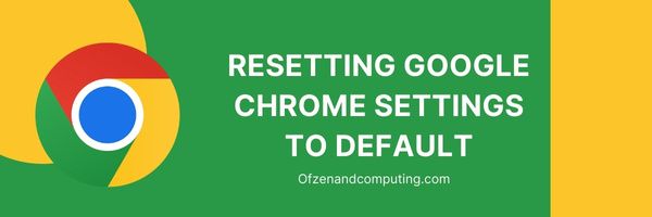 Réinitialisation des paramètres par défaut de Google Chrome - Correction du code d'erreur Chrome RESULT_CODE_HUNG