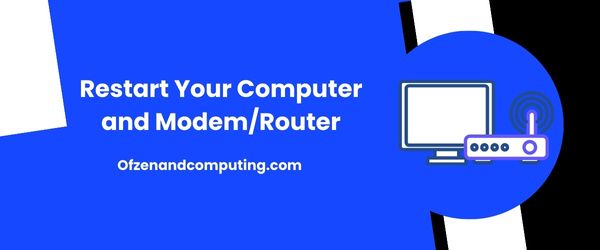 Riavvia il computer e il modem/router: correggi il codice di errore di Steam E8