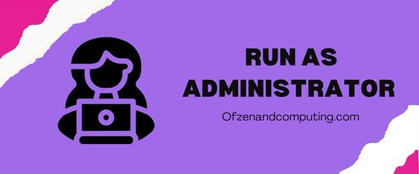 Run As Administrator - Fix Valorant Error Code 59