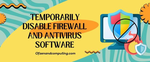 Desative temporariamente o software de firewall e antivírus - corrija o código de erro 4008 do Darktide