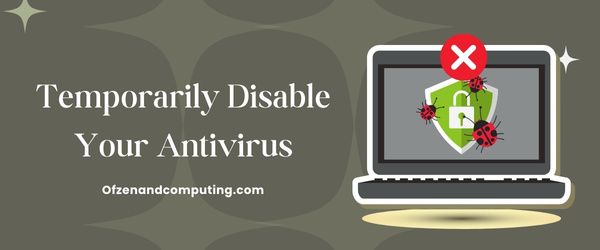 Nonaktifkan Sementara Antivirus Anda - Perbaiki Kode Kesalahan Valorant 59
