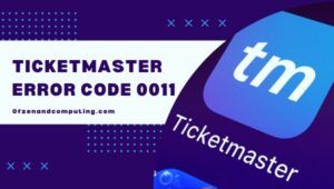 Solucione el código de error 0011 de Ticketmaster en [cy] [Resultados instantáneos]
