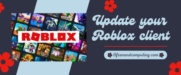 Kemas kini Pelanggan Roblox Anda - Betulkan Kod Ralat Roblox 264