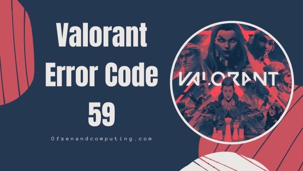 Исправьте код ошибки Valorant 59 в [cy] [Исправьте как профессионал]