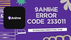 Fix 9Anime Error Code 233011 in [cy] [Stay Error-Free]