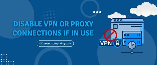 Desative conexões VPN ou proxy se estiver em uso - Corrija o código de erro do Spotify Auth 73