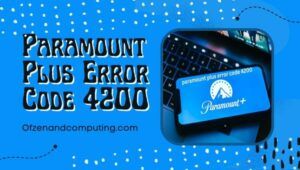 إصلاح رمز الخطأ Paramount Plus 4200 [[cy] الإصلاحات المحدثة]