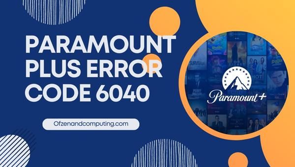 Исправить код ошибки Paramount Plus 6040 в [cy]