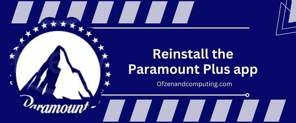 Réinstallez l'application Paramount Plus - Corrigez le code d'erreur Paramount Plus 6040