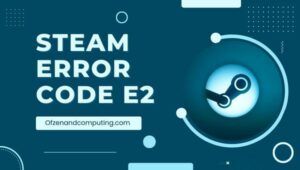 إصلاح رمز خطأ Steam E2 في [cy]