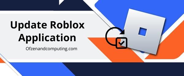 Perbarui Aplikasi Roblox - Perbaiki Kode Kesalahan Roblox 0