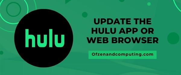 Atualize o aplicativo Hulu ou navegador da Web - corrija o código de erro 503 do Hulu
