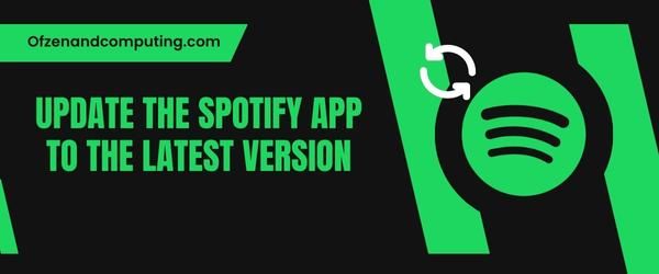 Update The Spotify App To The Latest Version - Fix Spotify Error Code Auth 73