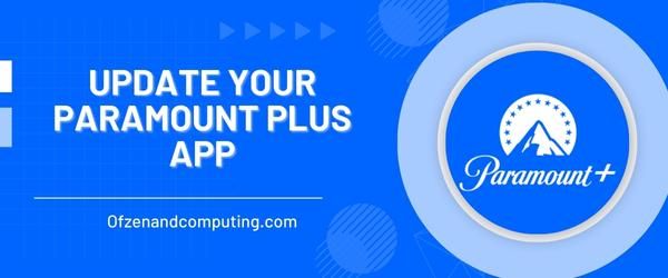 Aktualisieren Sie Ihre Paramount Plus-App – Beheben Sie den Paramount Plus-Fehlercode 6040