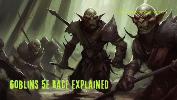 Goblins 5E Race Explained
