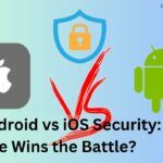 Android vs iOS Security: kumpi voittaa taistelun?